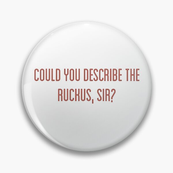Item preview, Could you describe the ruckus, sir? designed and sold by tothemoons.