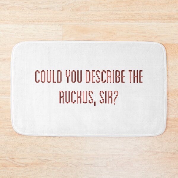 Item preview, Could you describe the ruckus, sir? designed and sold by tothemoons.