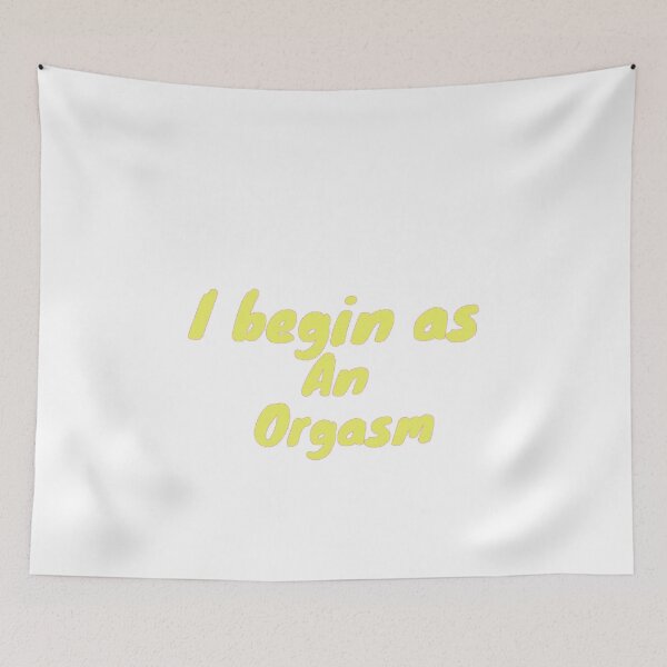 Item preview, I begin as an orgasm designed and sold by dygo1986.