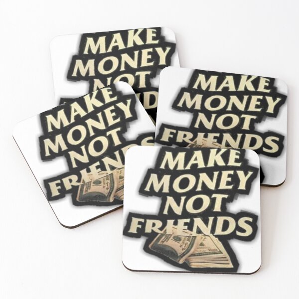 Item preview, Make money not friends designed and sold by Lisa32786.