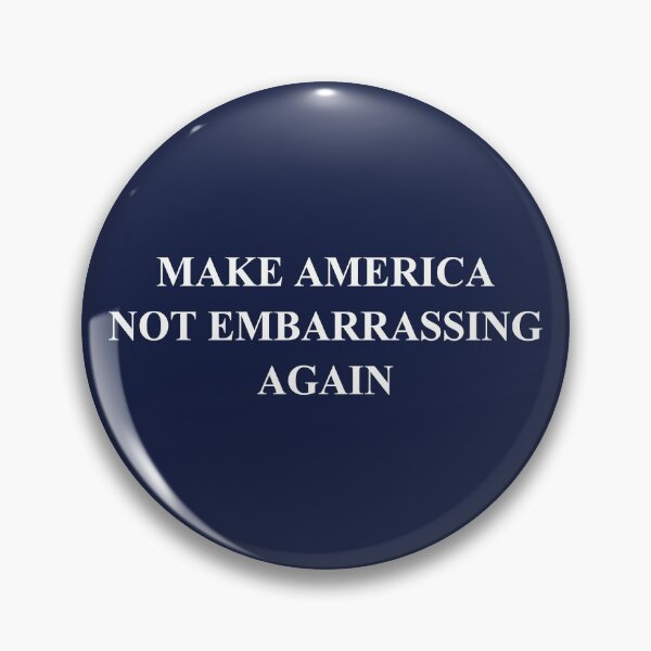 Item preview, Make America Not Embarrassing Again designed and sold by Thelittlelord.
