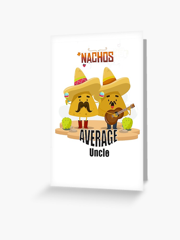 Mexican Uncle Shirt Cool Uncle Shirt Nacho Lover Shirt Nacho Lover Shirt Nacho Avarage Uncle Shirt Food Lover Shirt Funny Uncle Shirt