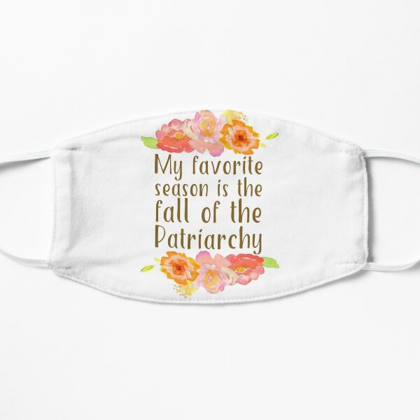 My Favorite Season is The Fall of The Patriarchy Flat Mask