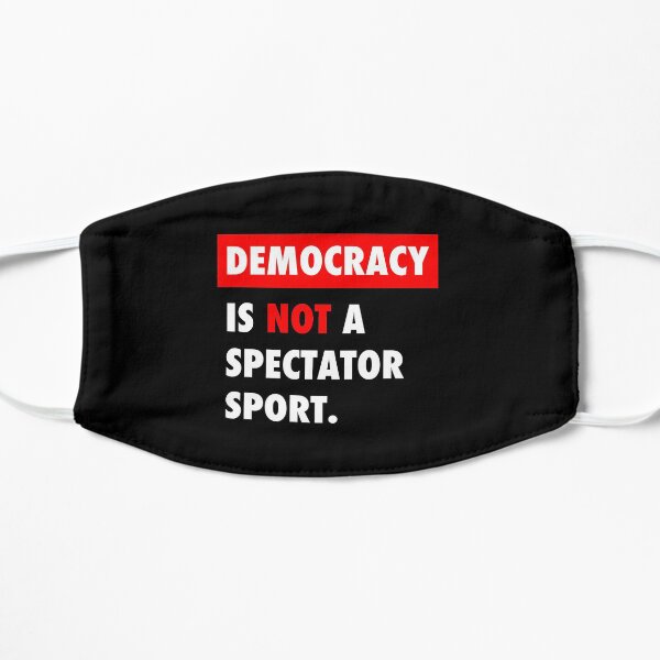Democracy is NOT a Spectator Sport Mask