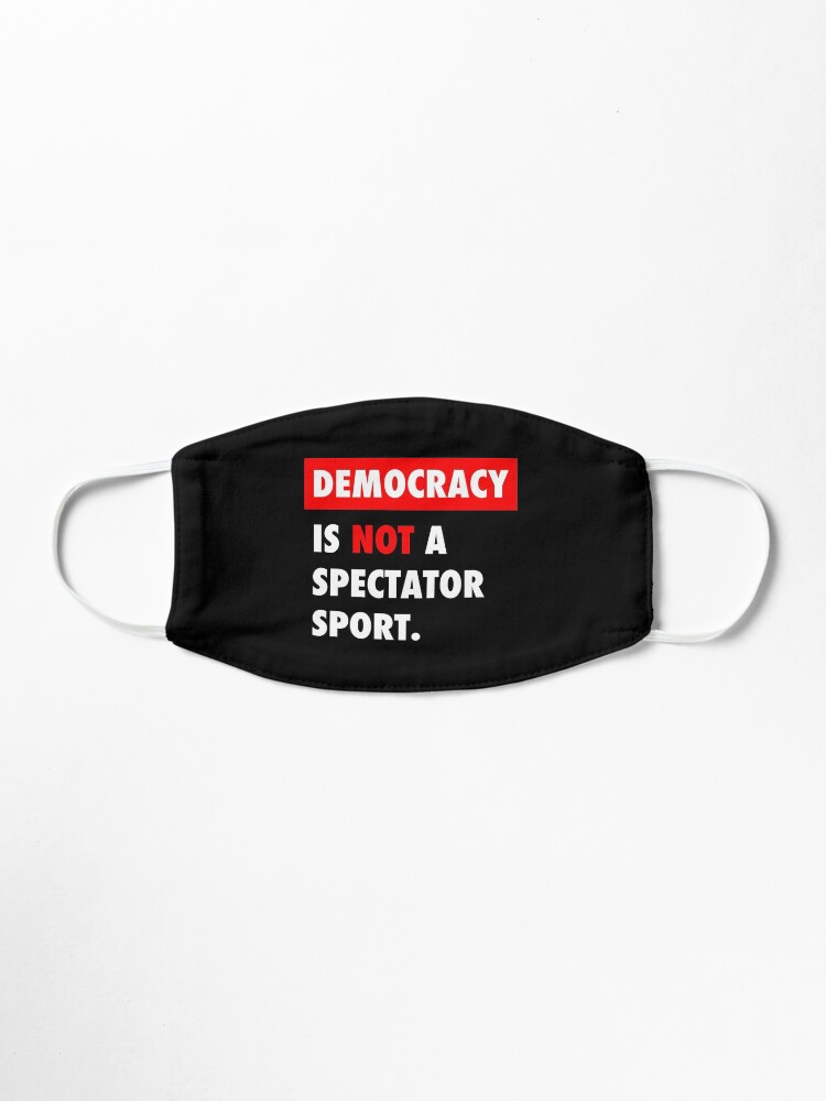 Alternate view of Democracy is NOT a Spectator Sport Mask
