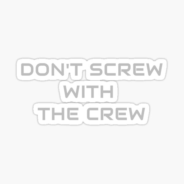 Item preview, Don't Screw With The Crew designed and sold by STLRZombie.