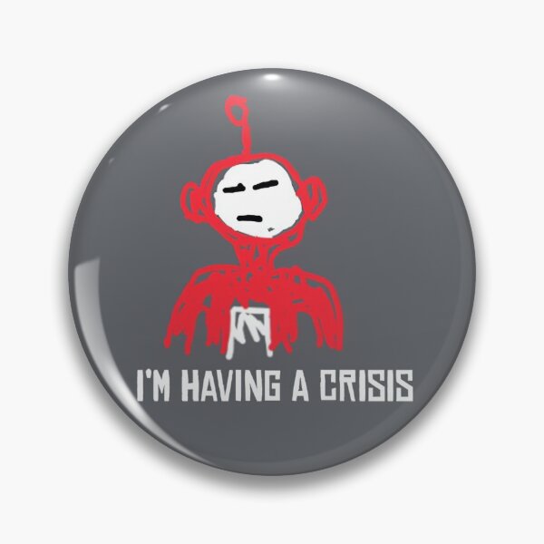 Item preview, I'm Having a Crisis designed and sold by Nevmo.