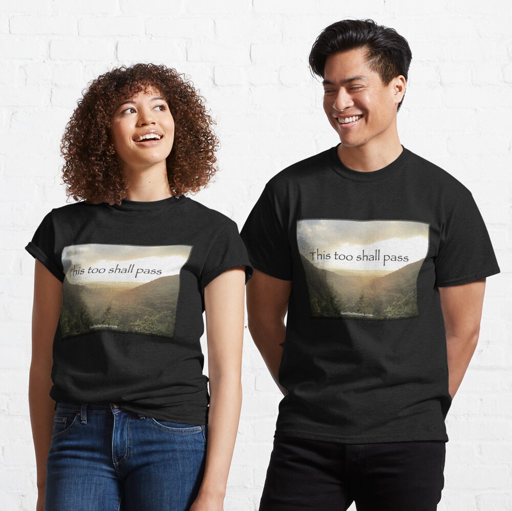 This too shall pass Classic T-Shirt