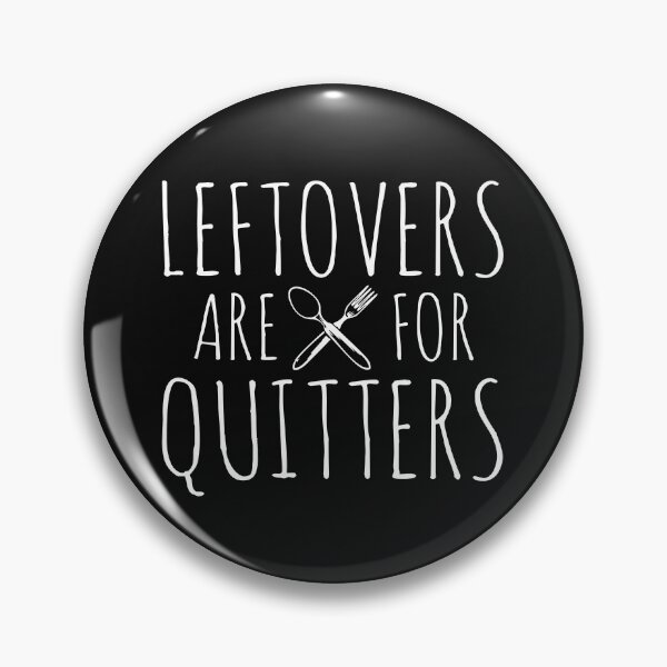 Item preview, Leftovers are for Quitters Funny Thanksgiving Day Humor Quote for Family Dinner  designed and sold by alenaz.