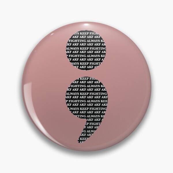 Item preview, Semicolon- Always Keep Fighting designed and sold by Artfully Vought.