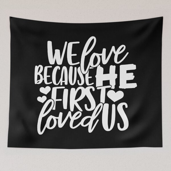 Item preview, We Love Because He First Loved Us designed and sold by ChristianLife.