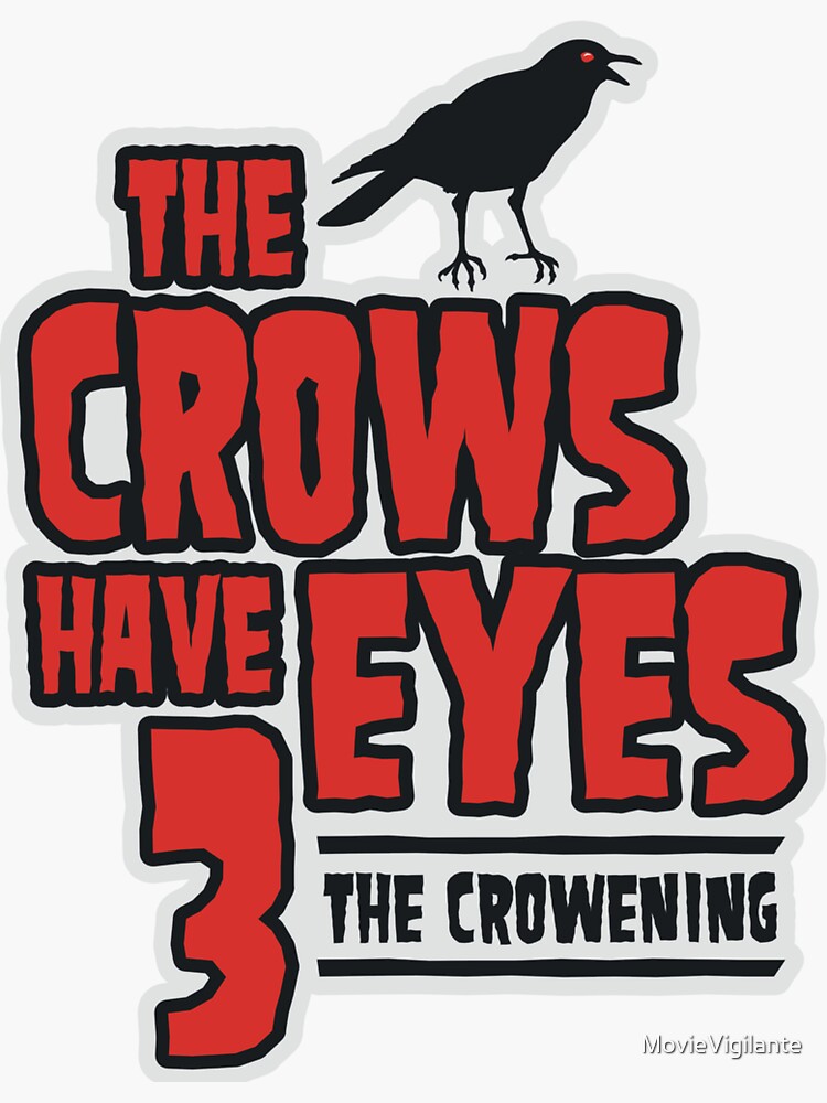 The Crows Have Eyes 3: The Crowening by MovieVigilante