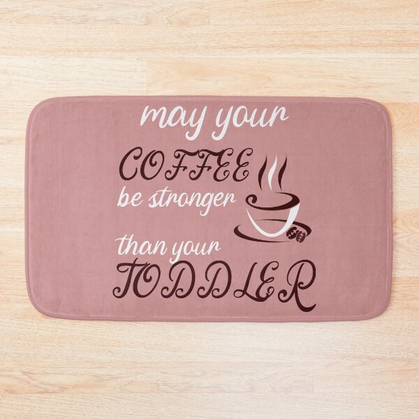 Item preview, may your coffee be stronger than your toddler, cofee lovergift designed and sold by Med-89.