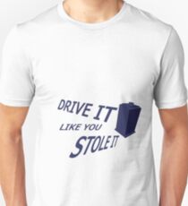 Drive It Like You Stole It Unisex T-Shirt
