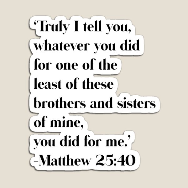 Item preview, Matthew 25:40 designed and sold by gally73.