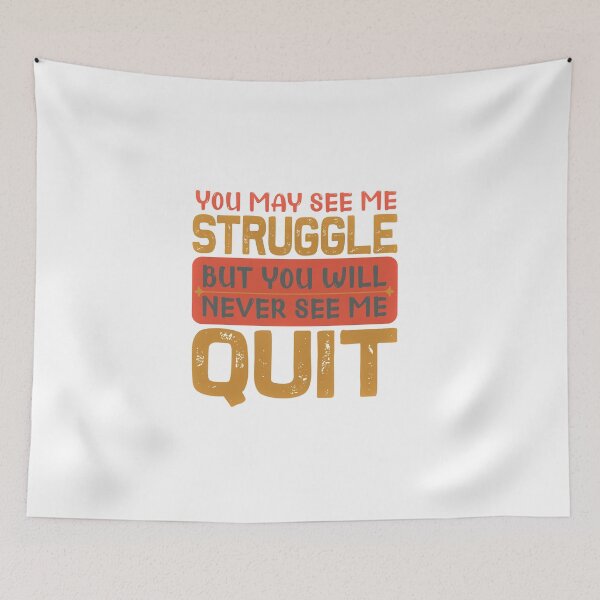 Item preview, Tom Coleman Quote You May See Me Struggle But You Will Never See Me Quit designed and sold by GenesisFashion.