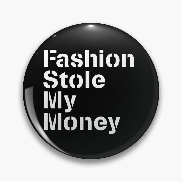 Item preview, Fashion Stole My Money  designed and sold by ShineEyePirate.