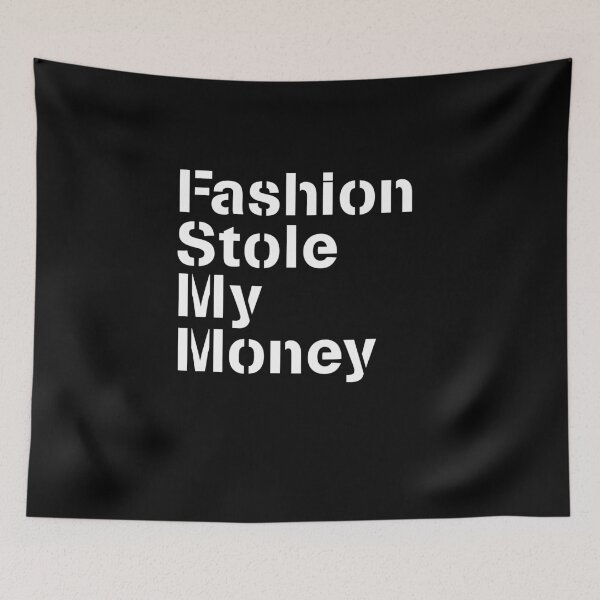 Item preview, Fashion Stole My Money  designed and sold by ShineEyePirate.