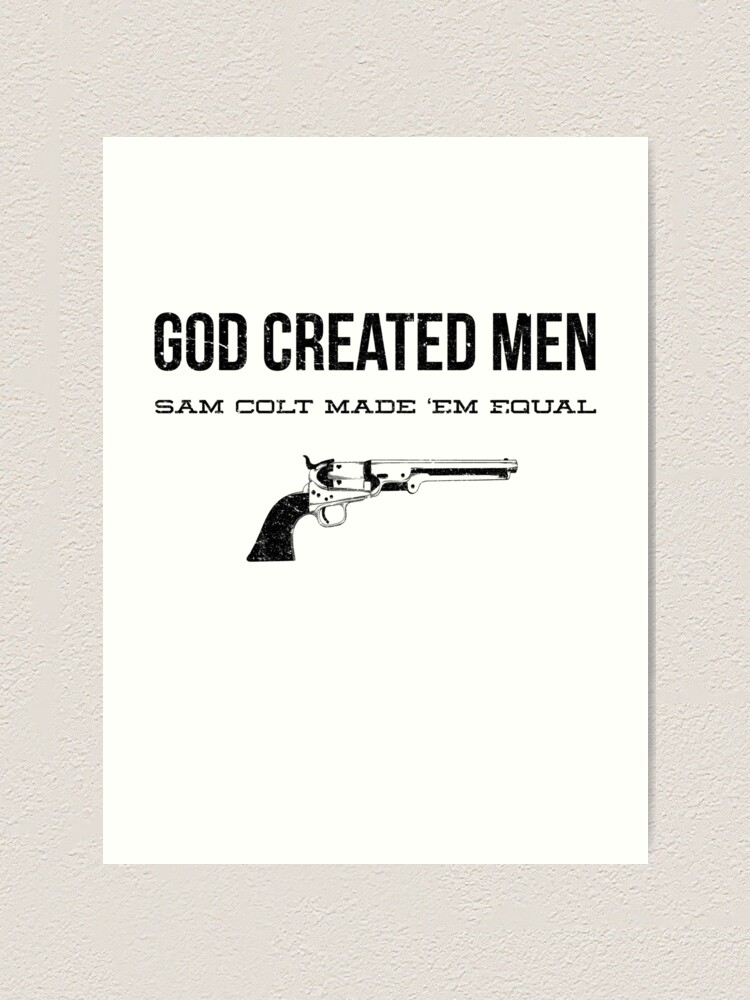 God Created Men, Sam Made Them Equal" Art Print Sale by Printberg | Redbubble