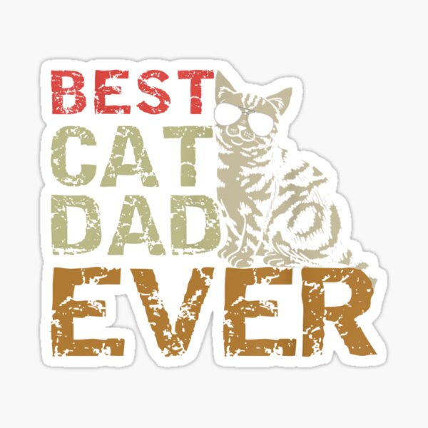 Best Cat Dad Ever Funny Cat Daddy Lover T Sticker By Bellgamevnrb01 Redbubble 5699