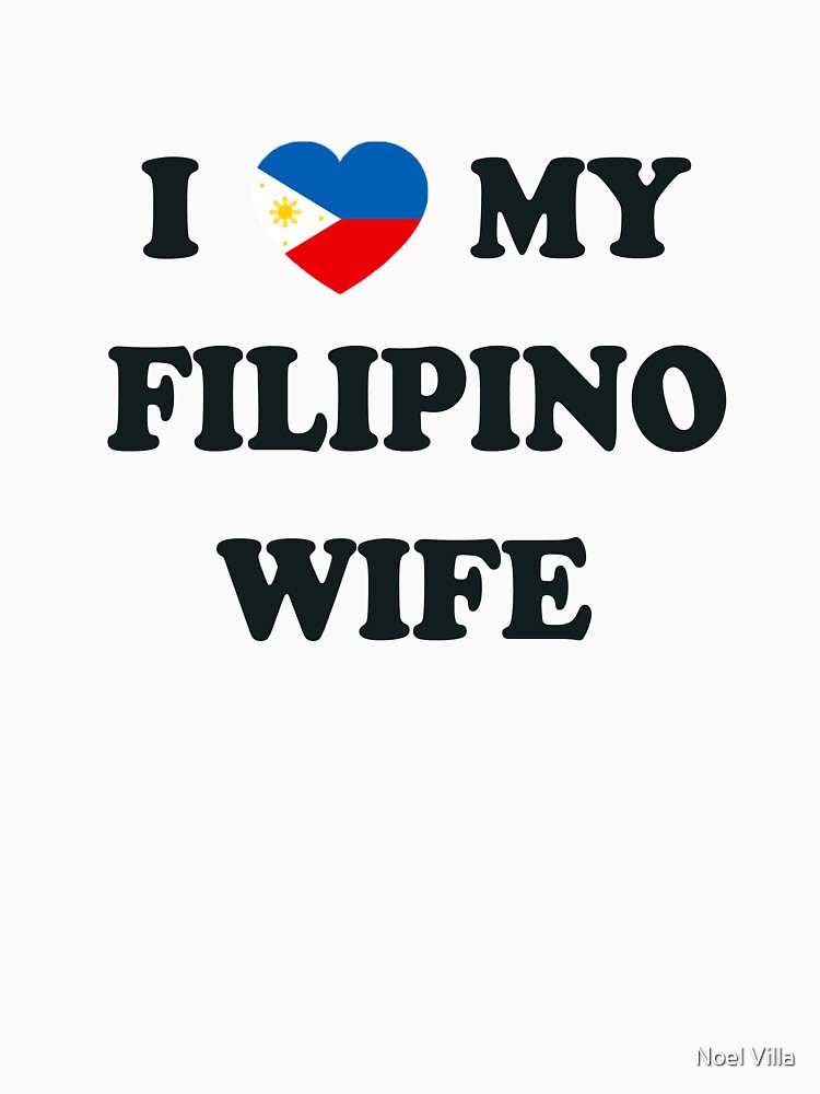I Heart My Filipino Wife T Shirt By Delosreyes75 Redbubble