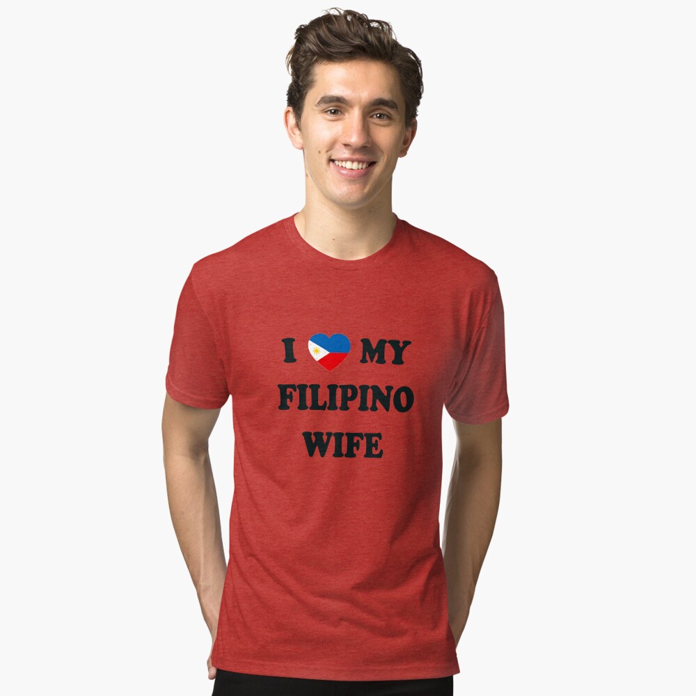 I Heart My Filipino Wife T Shirt By Delosreyes75 Redbubble