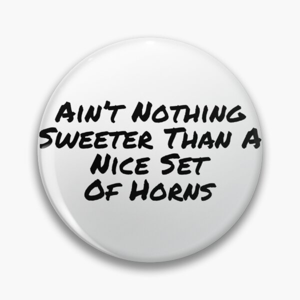 Item preview, Ain't Nothing Sweeter Than A Nice Set Of Horns Black Text designed and sold by TWMBDesigns.