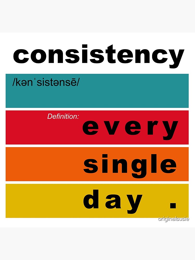 consistency-definition-every-single-day-motivation-inspirational