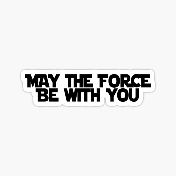 May The Force Be With You Sticker By Paulusjart Redbubble