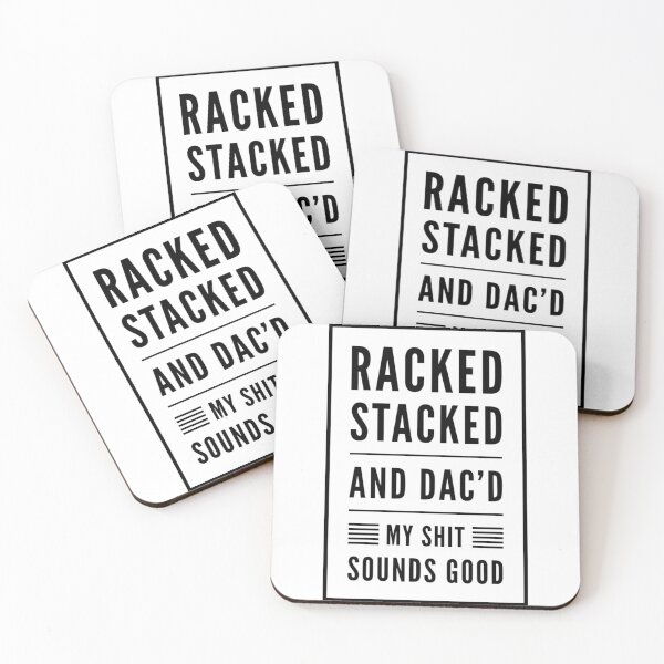 Item preview, Racked Stacked And DAC'd My Sh!t Sounds Good Black Text designed and sold by TWMBDesigns.