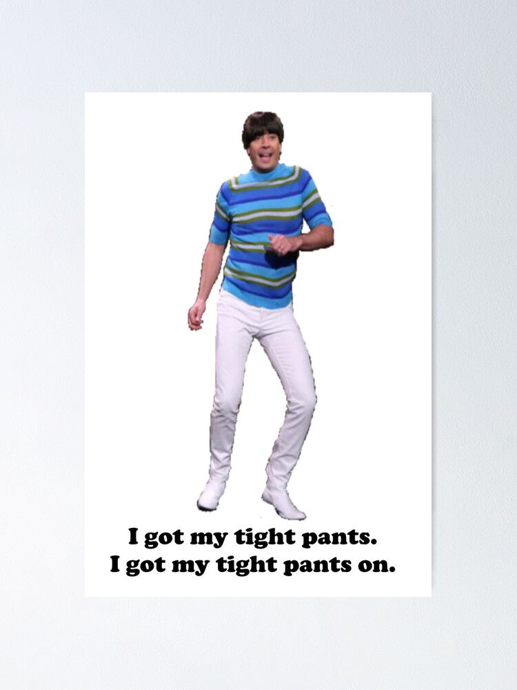 Tight Pants Poster for Sale by mindsmoke