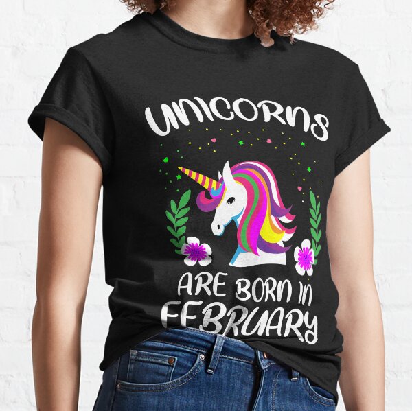 Unicorns are born in february Classic T-Shirt