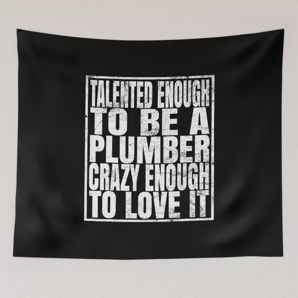 Item preview, Talented Enough To Be A Plumber Crazy Enough To Love It graphic designed and sold by Grabitees.