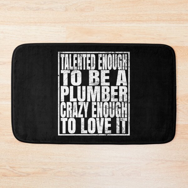 Item preview, Talented Enough To Be A Plumber Crazy Enough To Love It graphic designed and sold by Grabitees.