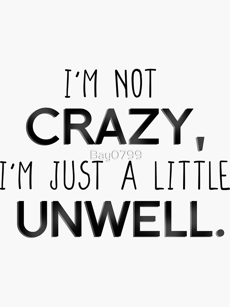 I'm Not Crazy, Just A Little Unwell - Matchbox Twenty Design by Bay0799