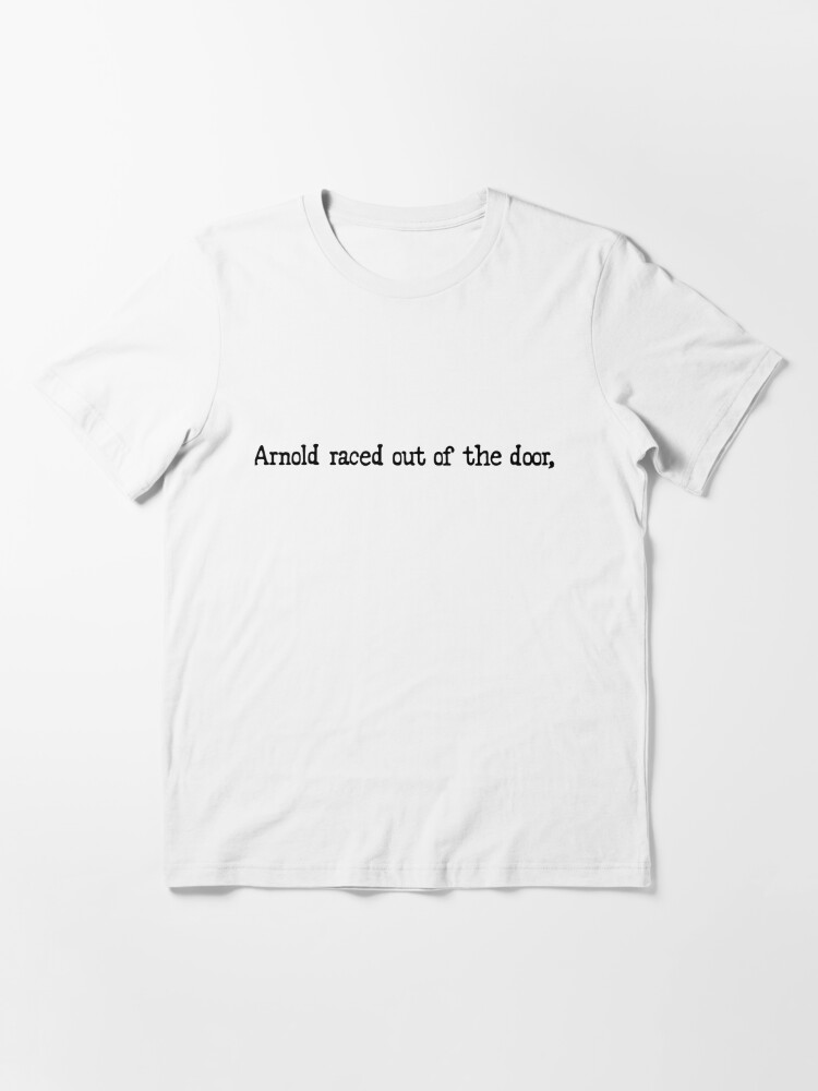 Murder, She Wrote - Arnold raced out of the door, | Essential T-Shirt