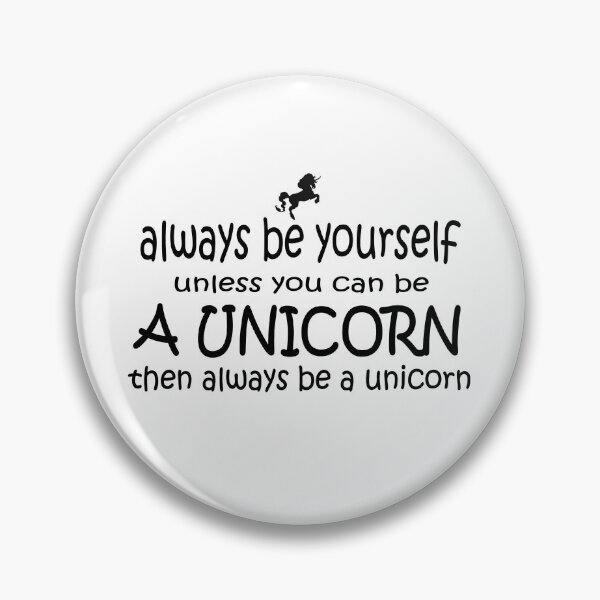 Item preview, Always Be Yourself, Unless You Can Be A Unicorn. designed and sold by headpossum.