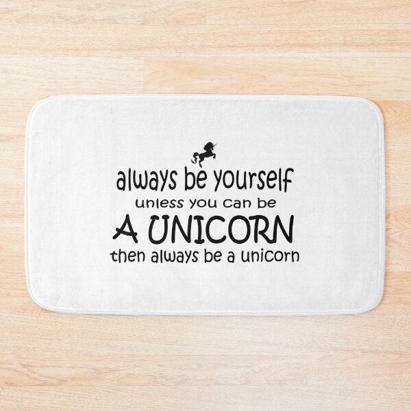 Item preview, Always Be Yourself, Unless You Can Be A Unicorn. designed and sold by headpossum.