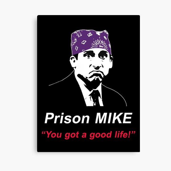 You Got a Good Life! Prison Mike THE OFFICE Michael Scott Design Canvas Print