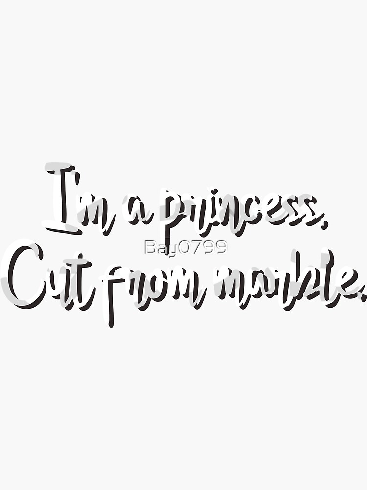 I'm A Princess, Cut From Marble - Lorde Design by Bay0799