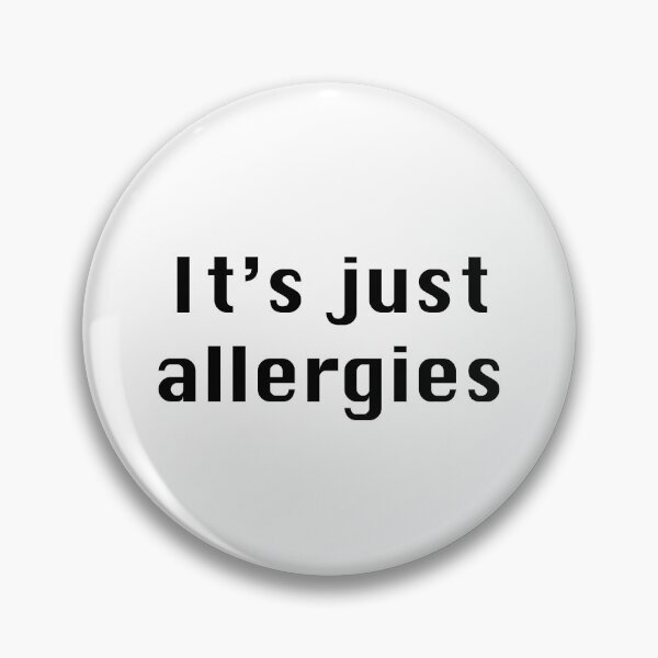 Item preview, It's just allergies  designed and sold by rukhimonster.