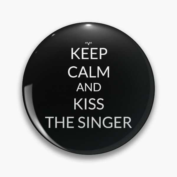 Item preview, Keep Calm And: Kiss The Singer designed and sold by Joji387.