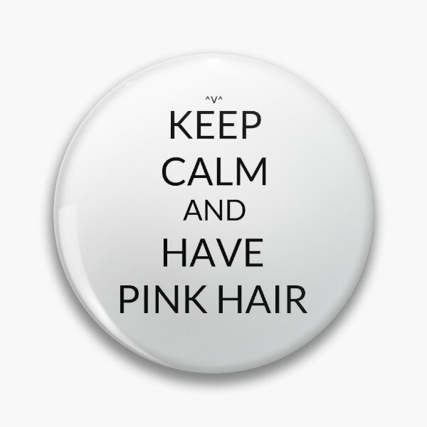 Item preview, Keep Calm And: Have Pink Hair designed and sold by Joji387.
