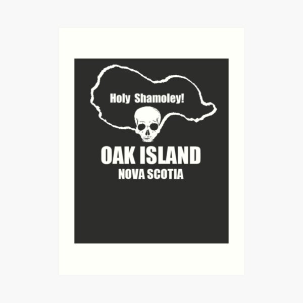 Funny Oak Island Treasure Hunter Holy Shamoley Knights Templar Mystery Nova Scotia Art Print