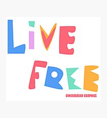 Live Free Photographic Print