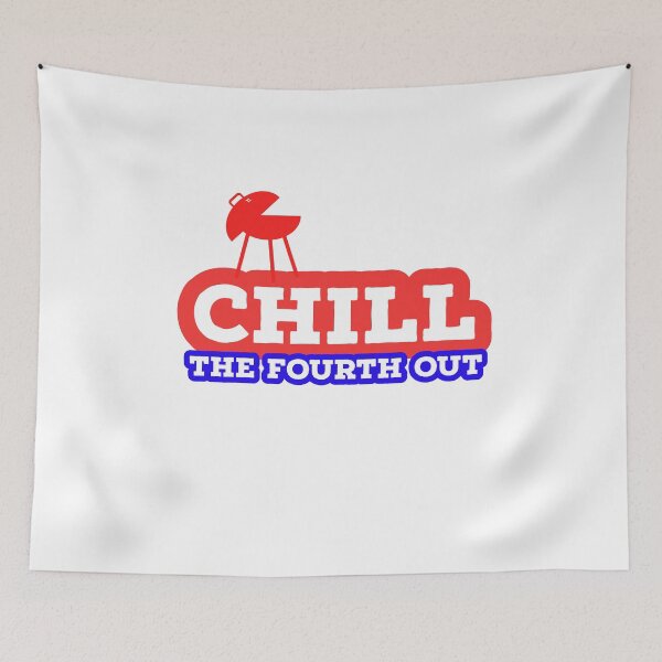 Item preview, CHILL - THE FOURTH OUT - 4TH JULY - AMERICA - USA  designed and sold by Tropical Blood.