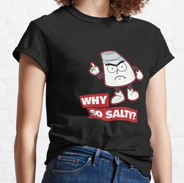 shirt that says salty