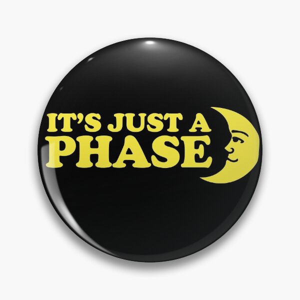 Item preview, It's just a phase designed and sold by FrictionMaxxing.