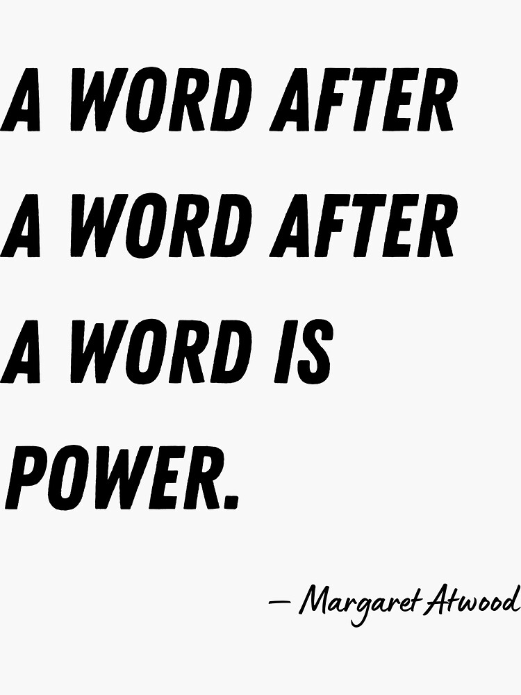 a-word-after-a-word-after-a-word-is-power-margaret-atwood-sticker