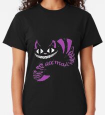 We're All Mad Here Classic T-Shirt